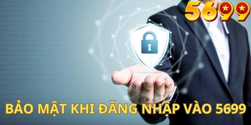 Yêu cầu bảo mật khi đăng nhập vào tài khoản nhà cái 5699