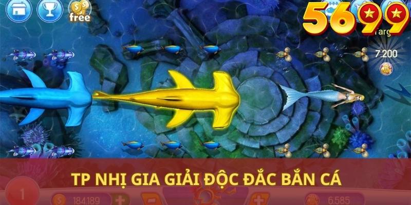 TP Nhị Gia Giải Độc Đắc Bắn Cá - Phân Tích Chiến Lược Chiến Thắng