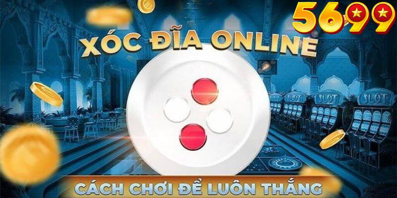 Các chiến lược chơi Xóc đĩa online tại nhà cái 5699 tăng tỷ lệ thắng